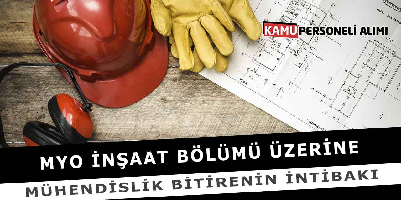 MYO İnşaat Bölümü Üzerine Mühendislik Bitirenin İntibakı