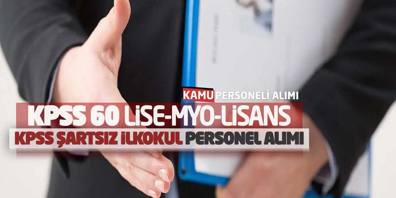 KPSS 60 Lise-MYO-Lisans KPSS Şartsız İlkokul Personel Alımı