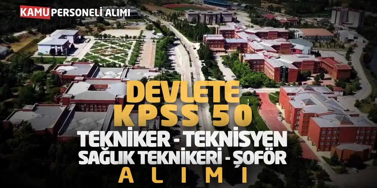 Devlete KPSS 50 Tekniker Teknisyen Sağlık Teknikeri Şoför Alımı