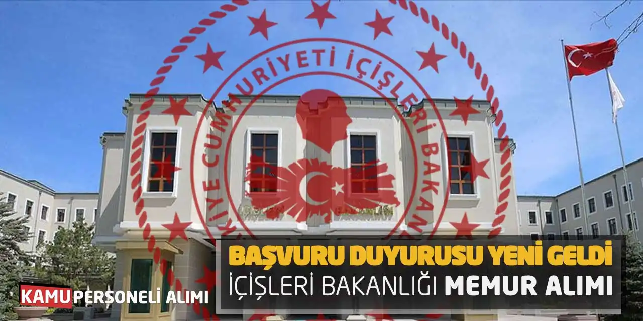 Başvuru Duyurusu Yeni Geldi! İçişleri Bakanlığı Memur Alımı