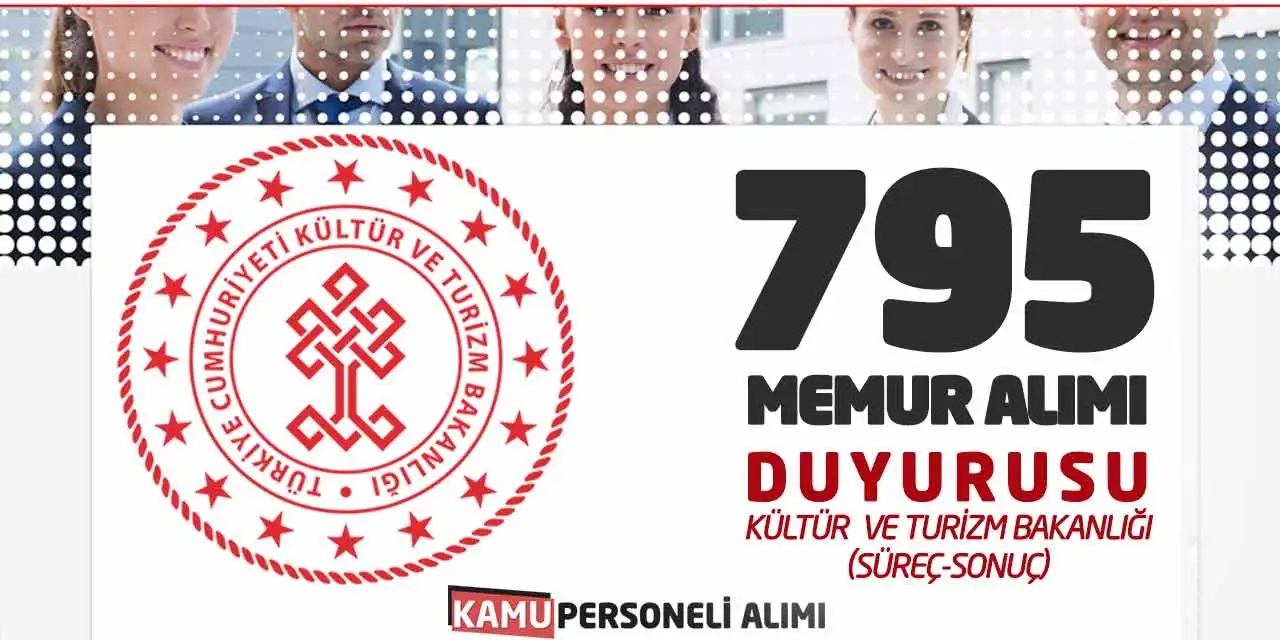 795 Memur Alımı Duyurusu! Kültür Bakanlığı (Süreç-Sonuç)