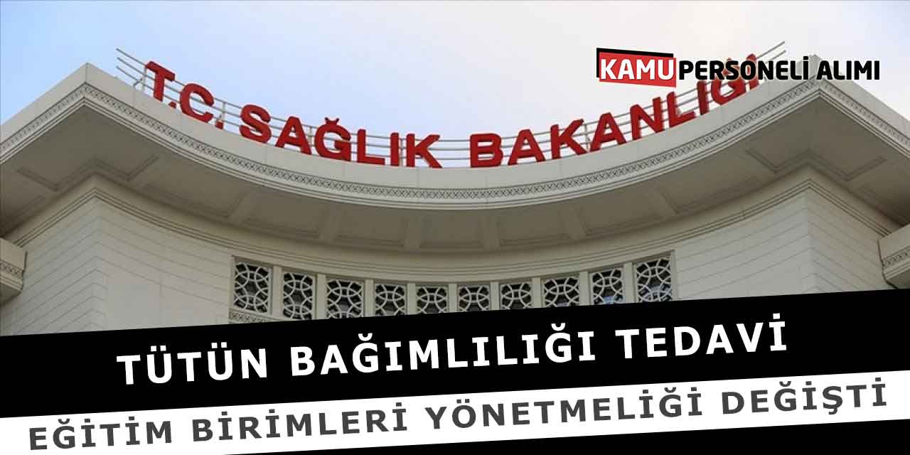 Tütün Bağımlılığı Tedavi Eğitim Birimleri Yönetmeliği Değişti