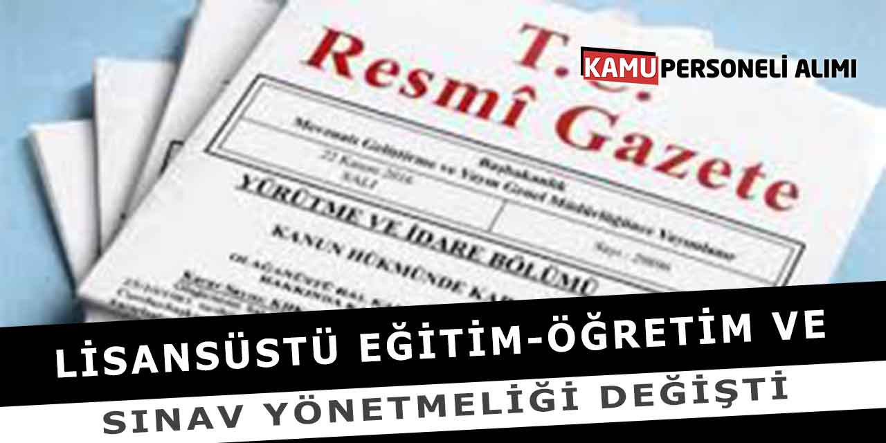 Lisansüstü Eğitim-Öğretim Ve Sınav Yönetmeliği Değişti