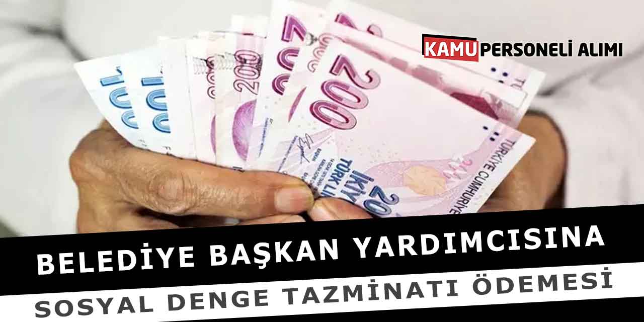 Belediye Başkan Yardımcısına Sosyal Denge Tazminatı Ödemesi