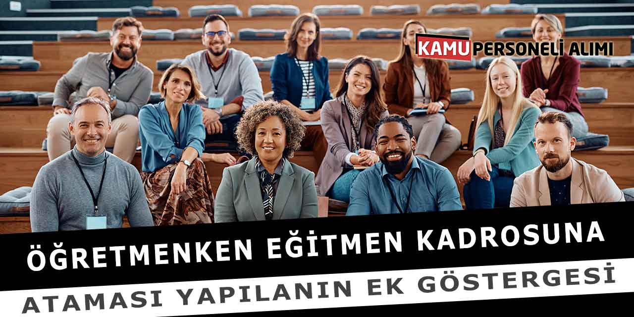 Öğretmenken Eğitmen Kadrosuna Ataması Yapılanın Ek Göstergesi