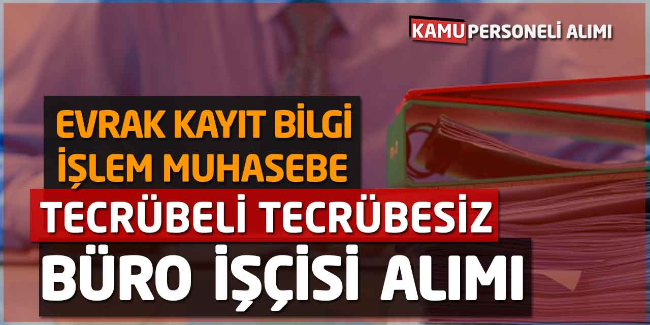 Tecrübeli Tecrübesiz Evrak Kayıt, Bilgi İşlem, Muhasebe Büro İşçi Alımı