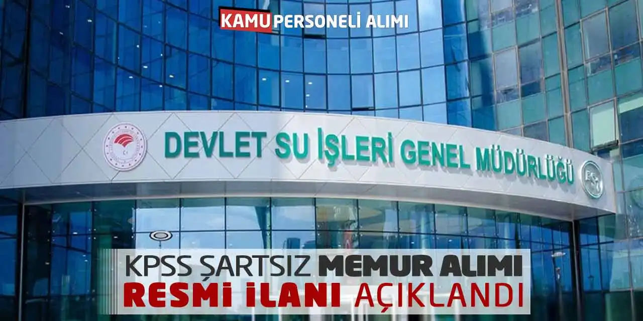 Devlet Su İşleri KPSS Şartsız Memur Alımı Resmi İlanı Açıklandı