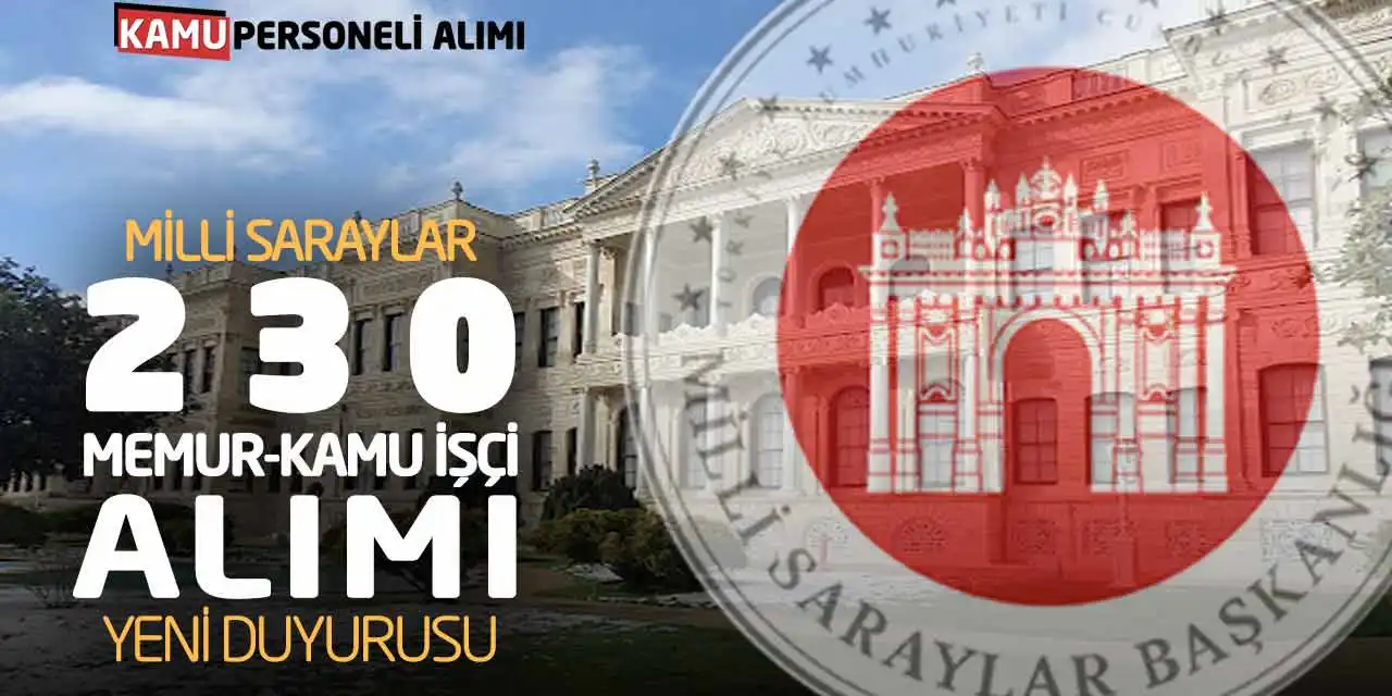 Milli Saraylar Başkanlığı 230 Memur - Kamu İşçi Alımı Yeni Duyurusu