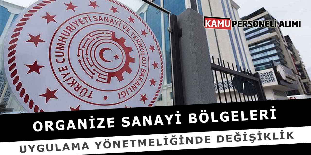 Organize Sanayi Bölgeleri Uygulama Yönetmeliğinde Değişiklik