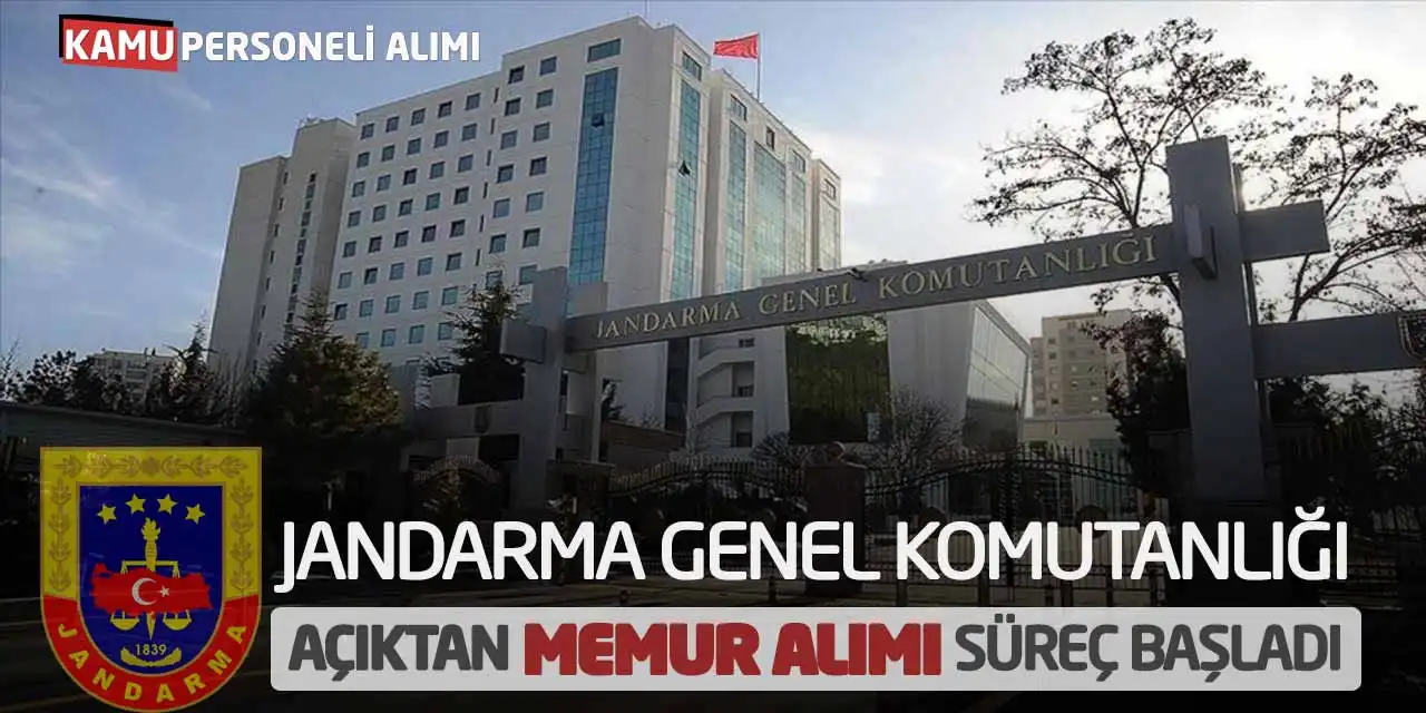 Jandarma Genel Komutanlığı Açıktan Memur Alımı Yapacak! Süreç Başladı