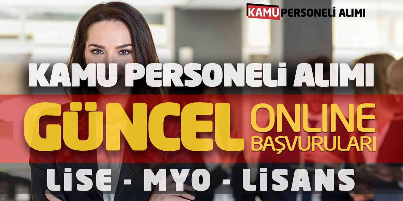 Kamu Personeli Alımı Güncel Online Başvuruları (Lise MYO Lisans)