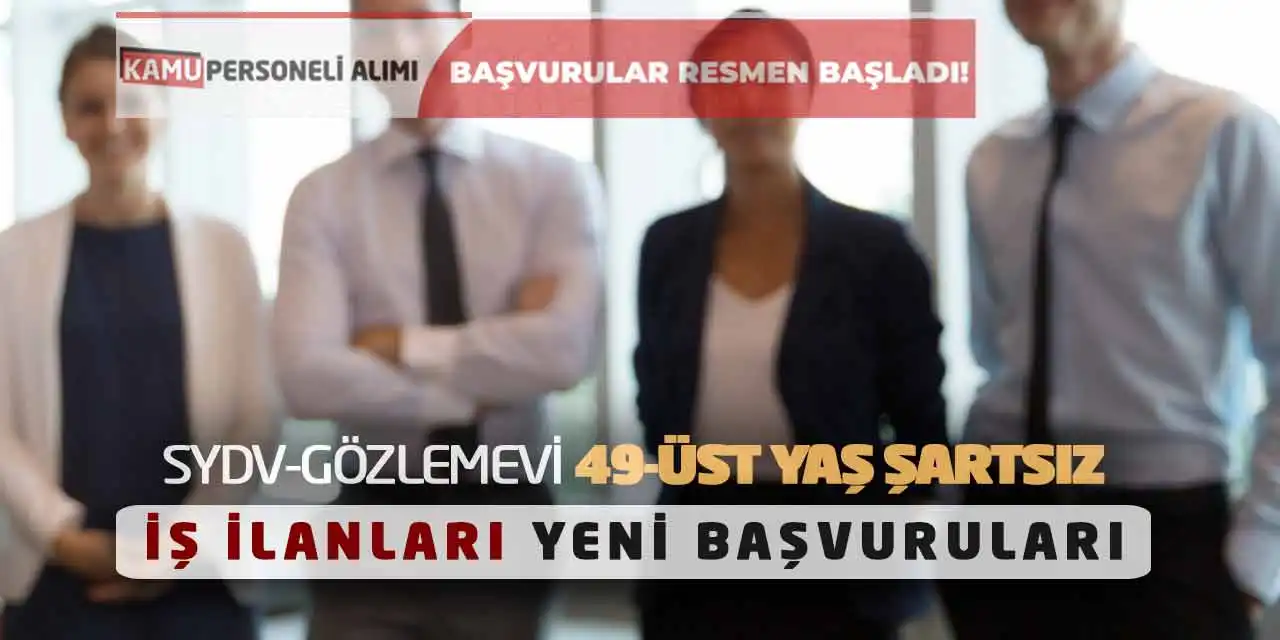 SYDV-Gözlemevi 49-Üst Yaş Şartsız İş İlanları Yeni Başvuruları