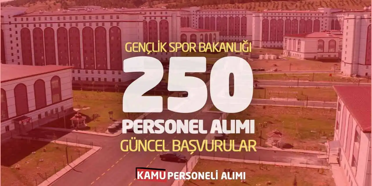 Gençlik Spor Bakanlığı 250 Personel Alımı (Güncel Başvurular)