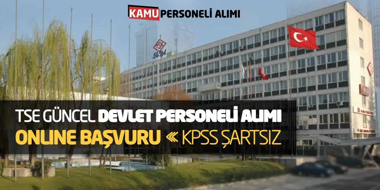 TSE Güncel Devlet Personeli Alımı Online Başvuru! KPSS Şartsız