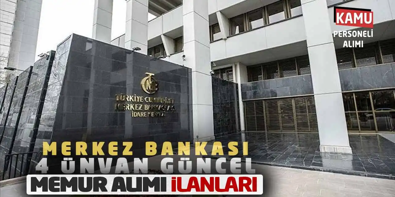 Merkez Bankası 4 Ünvan Güncel Memur Alımı İlanları