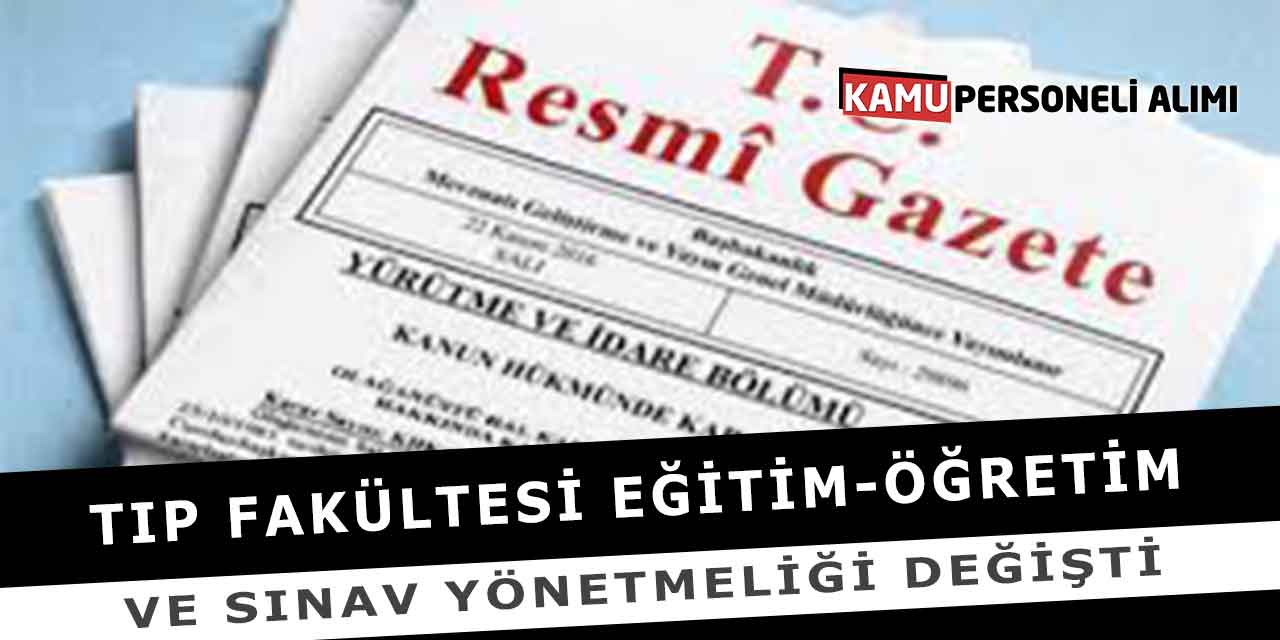 Tıp Fakültesi Eğitim-Öğretim Ve Sınav Yönetmeliği Değişti