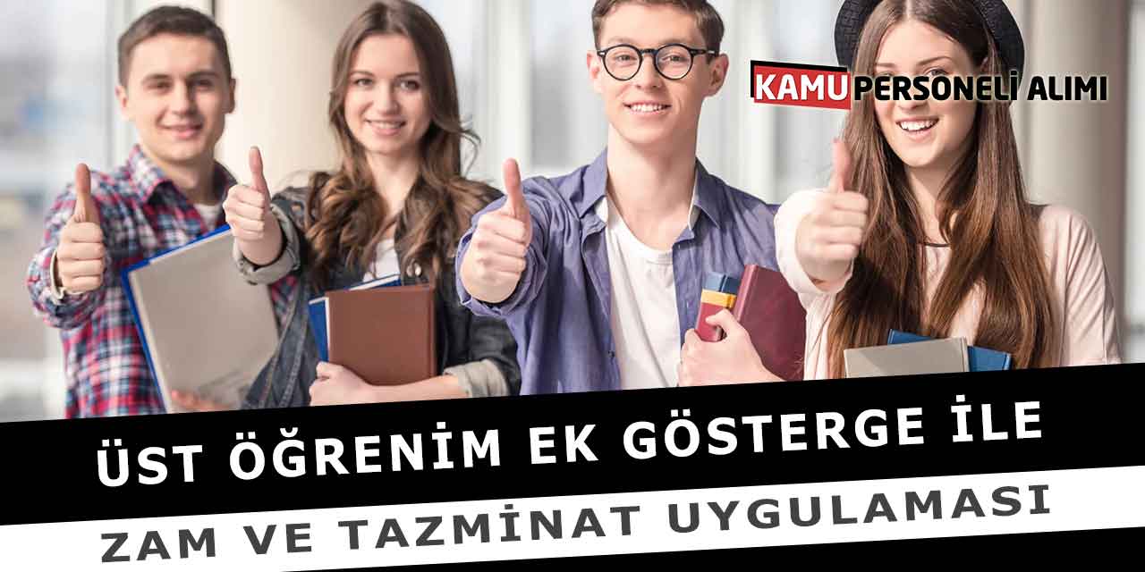 Üst Öğrenim Ek Gösterge İle Zam Ve Tazminat Uygulaması