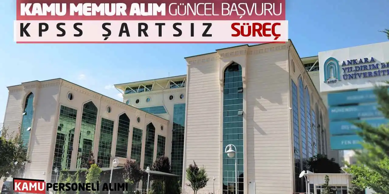 Kamu Memur Alım Güncel Başvuruları! KPSS Şartsız Süreç