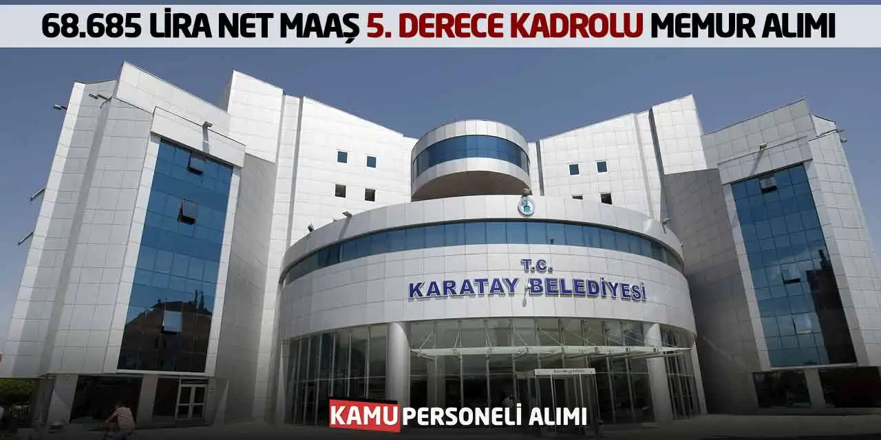 68.685 Lira Net Maaşla 5. Derece Kadrolu Memur Alımı Yapılacak