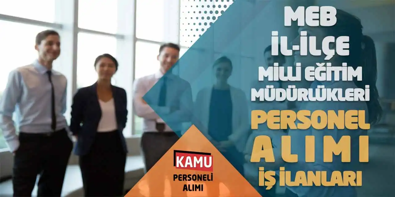 MEB İl-İlçe Milli Eğitim Müdürlükleri Personel Alımı İş İlanları