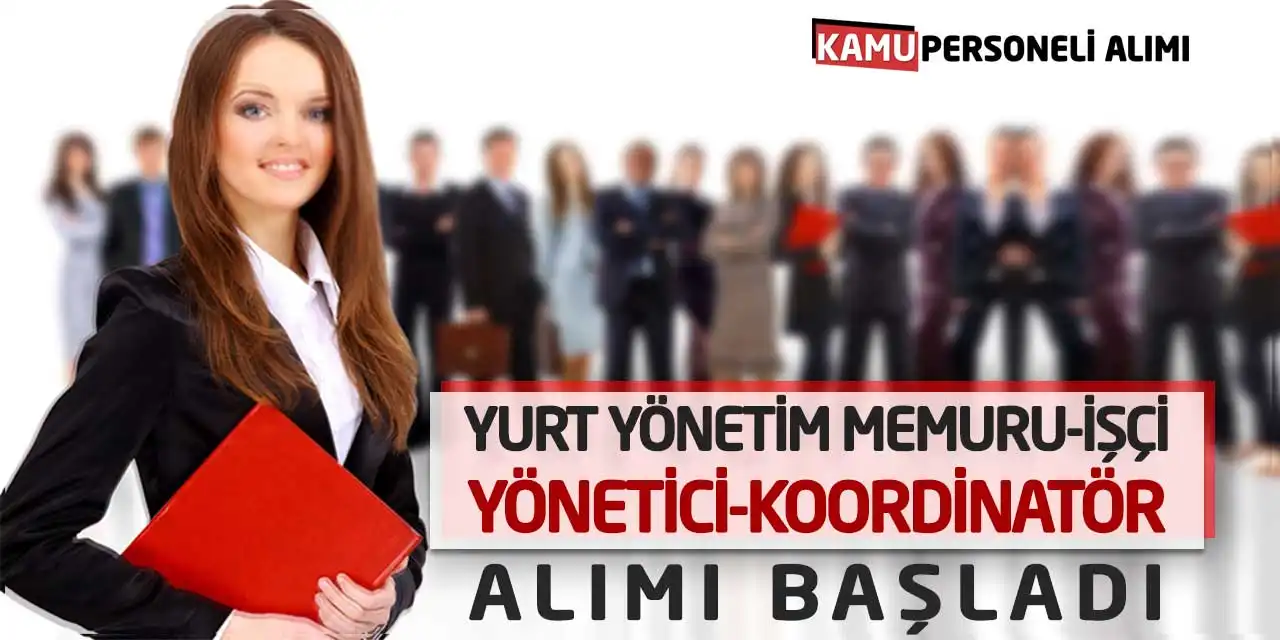 Yurt Yönetim Memuru-İşçi-Yönetici-Koordinatör Alımı Başladı