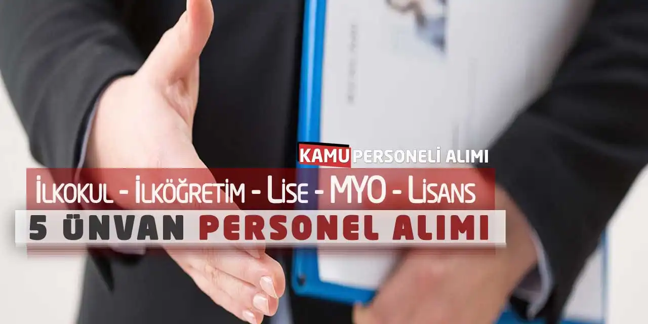 İlkokul İlköğretim Lise MYO Lisans 5 ünvan Personel Alımı