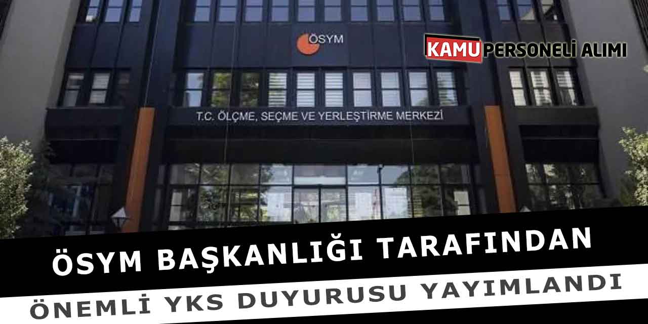 Ölçme, Seçme Ve Yerleştirme Merkezi Başkanlığı YKS Duyurusu