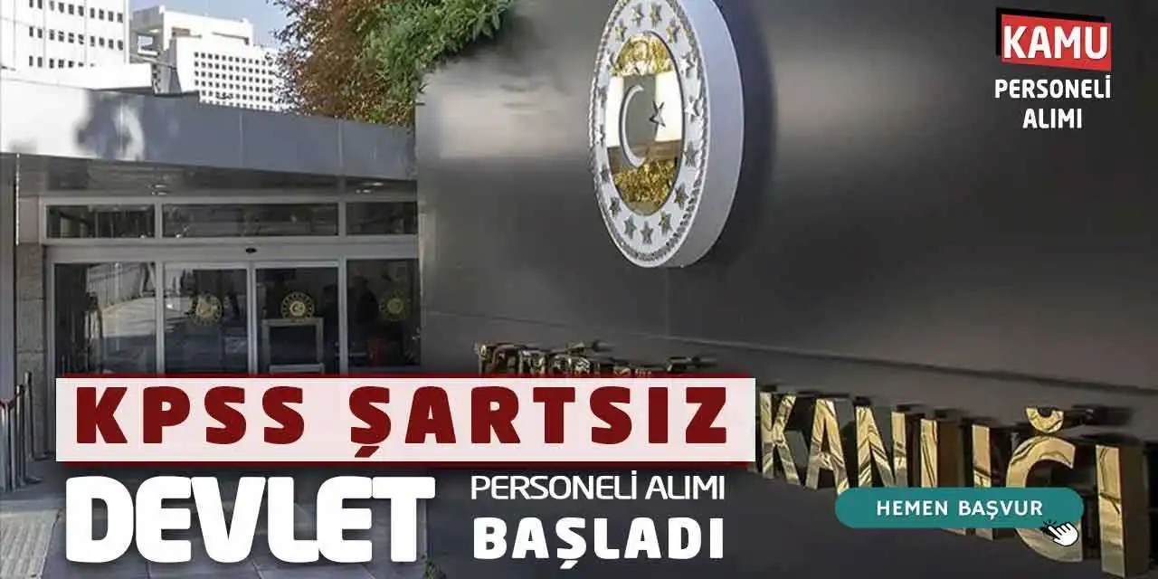 Dışişleri Bakanlığı KPSS Şartsız Devlet Personeli Alımı Başladı