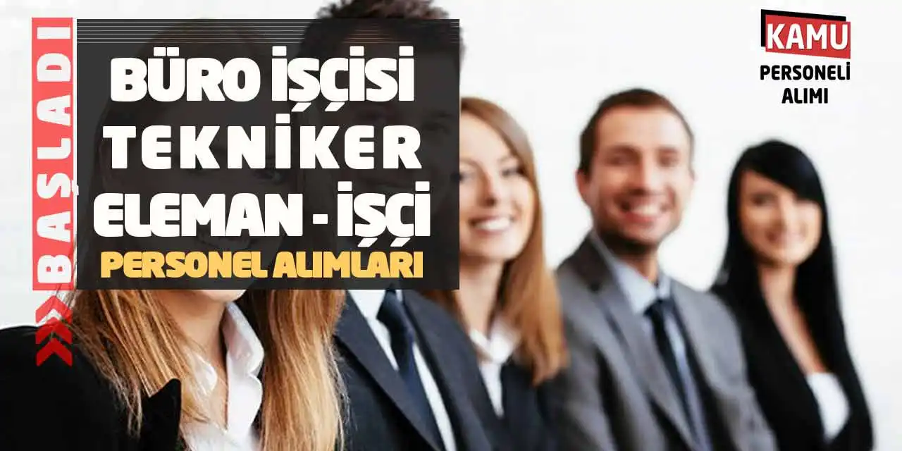Büro İşçisi Tekniker Eleman İşçi Personel Alımları Başladı