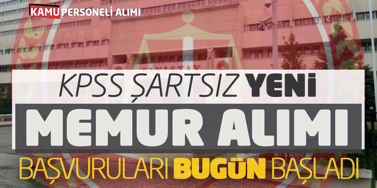 KPSS Şartsız Yeni Memur Alımı Başvuruları Bugün Başladı (Sayıştay)