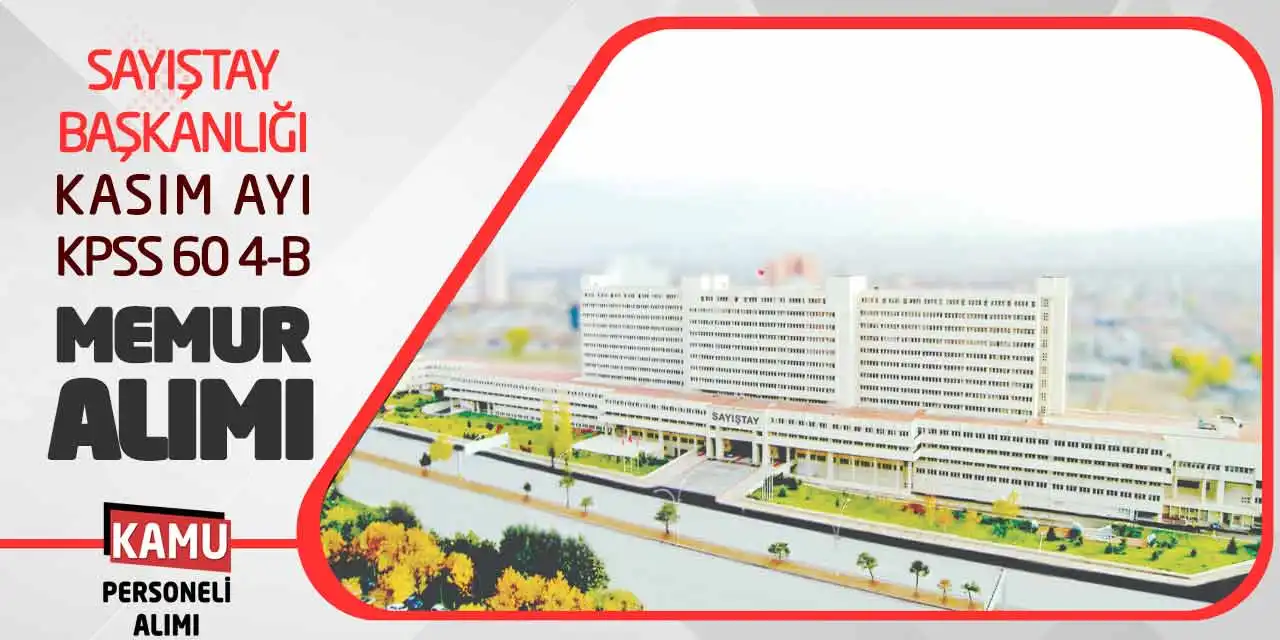 Sayıştay Başkanlığı Kasım Ayı KPSS 60 Puan 4-B Memur Alımı