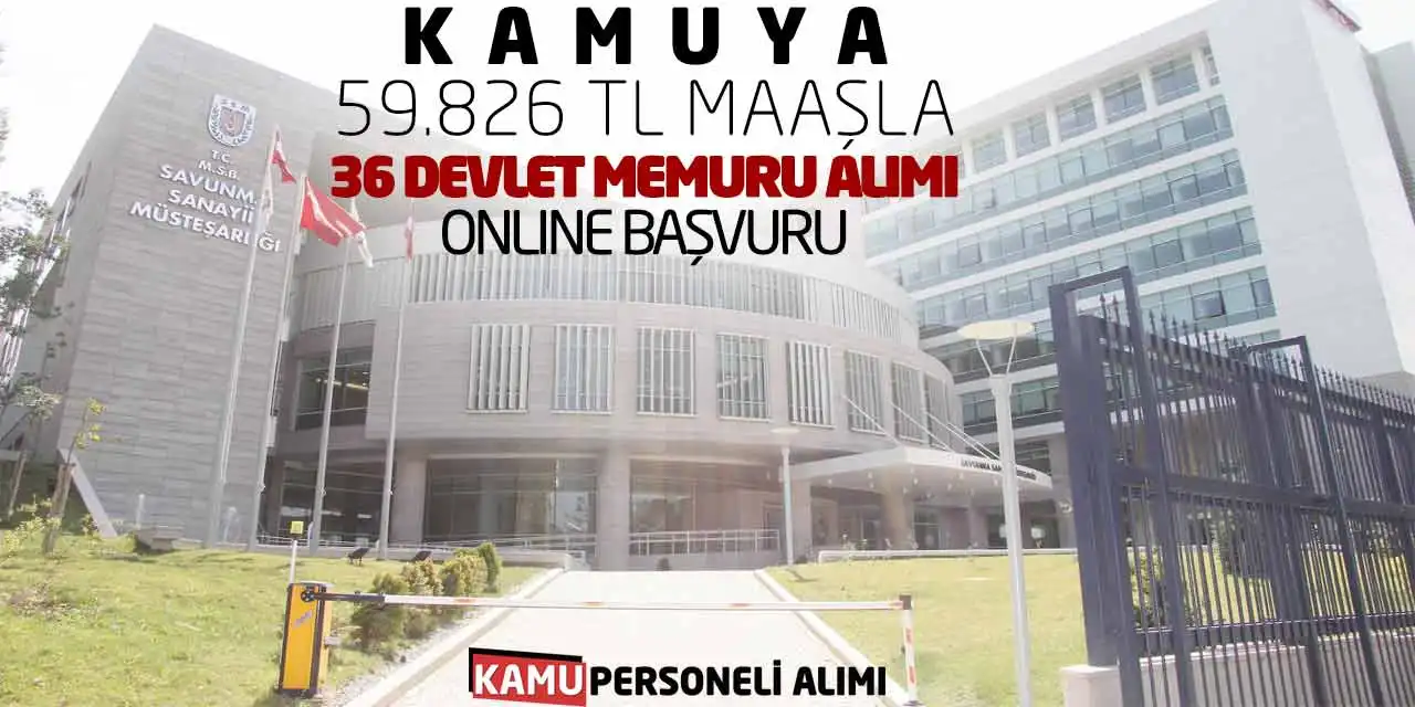 Kamuya 59.826 TL Maaşla 36 Devlet Memuru Alımı Online Başvuru