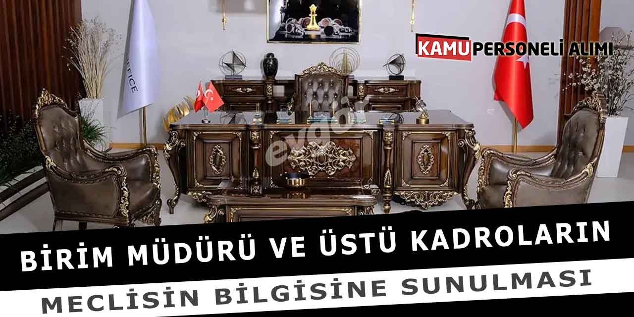 Birim Müdürü Ve Üstü Kadroların Meclisin Bilgisine Sunulması