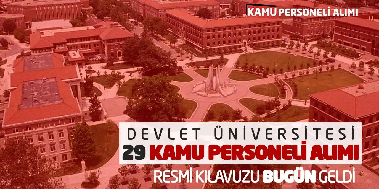 Devlet Üniversitesi 29 Kamu Personeli Alımı Resmi Kılavuzu Bugün Geldi