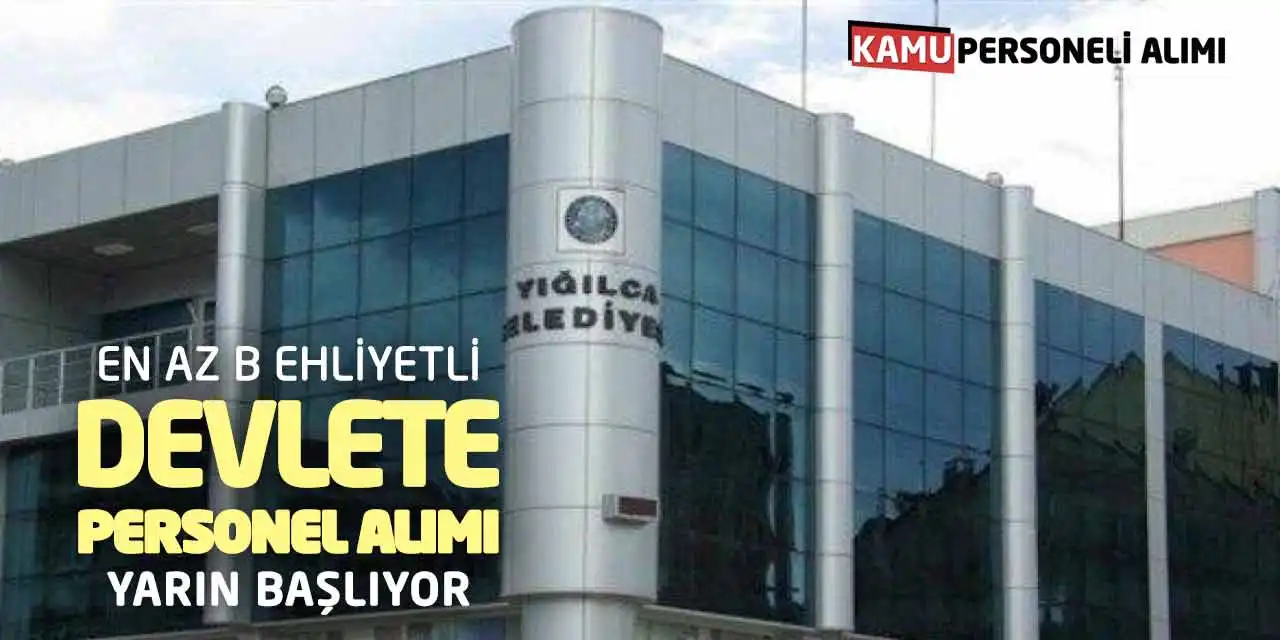 En Az B Ehliyetli Devlete Personel Alımı Yarın Başlıyor