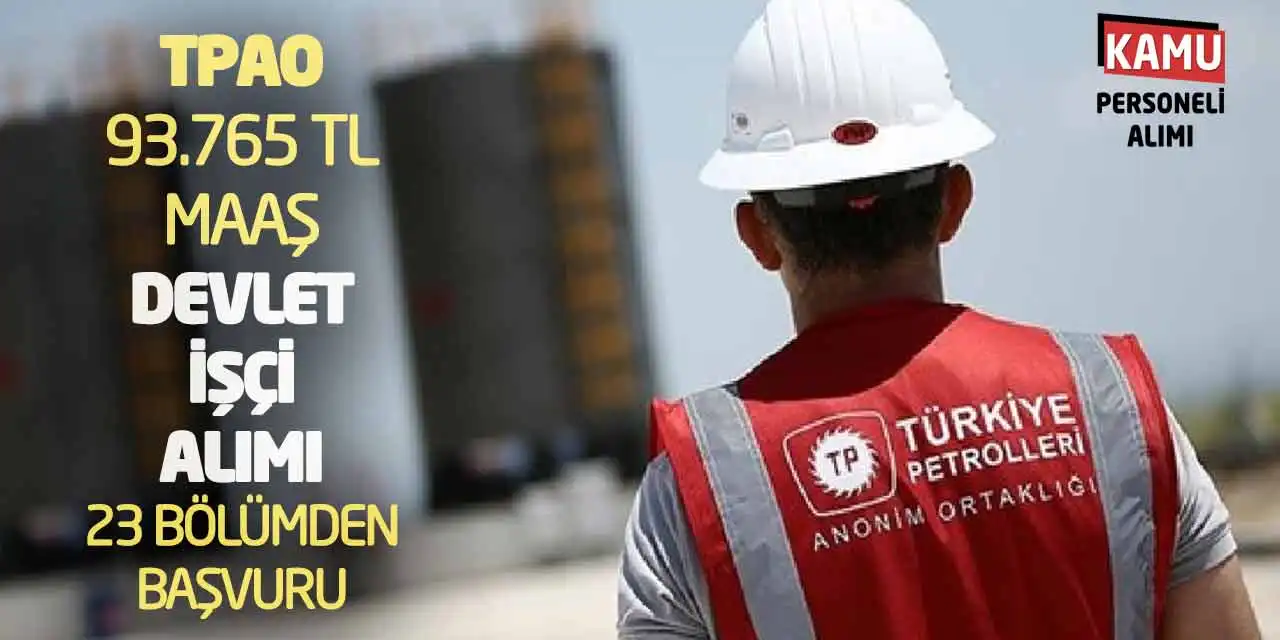 TPAO 93.765 TL Maaş Devlet İşçi Alımı! 23 Bölümden Başvuru