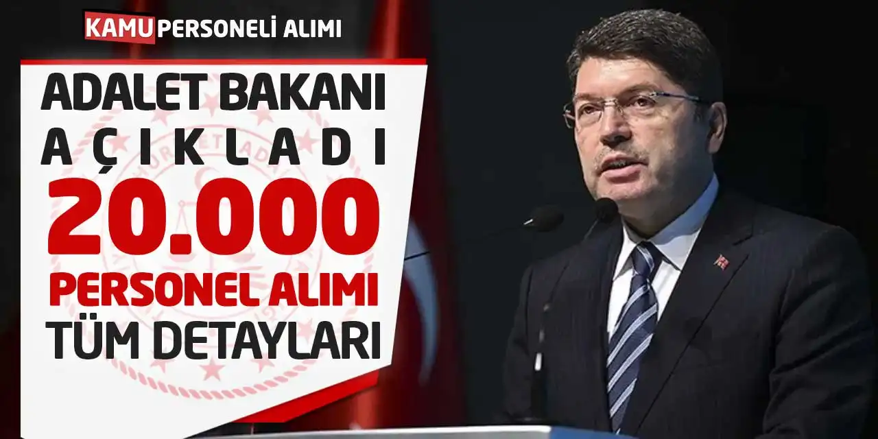 Adalet Bakanı Açıkladı: 20.000 Personel Alımı Tüm Detayları
