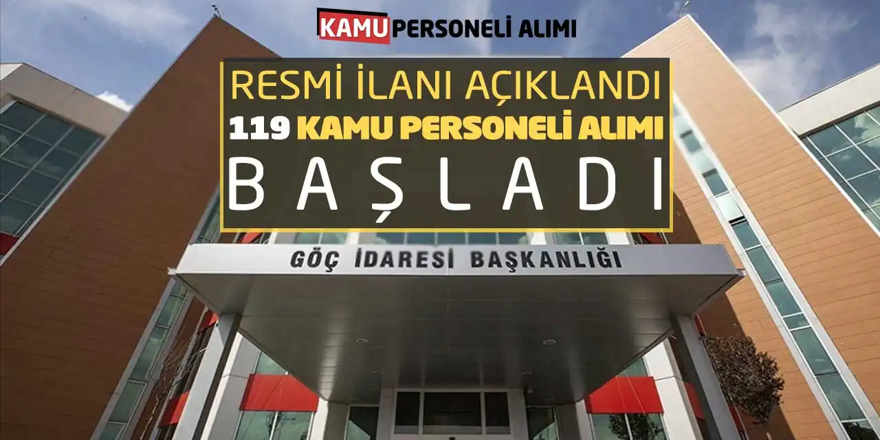 Resmi İlanı Açıklandı: Göç İdaresi 119 Kamu Personeli Alımı Başladı
