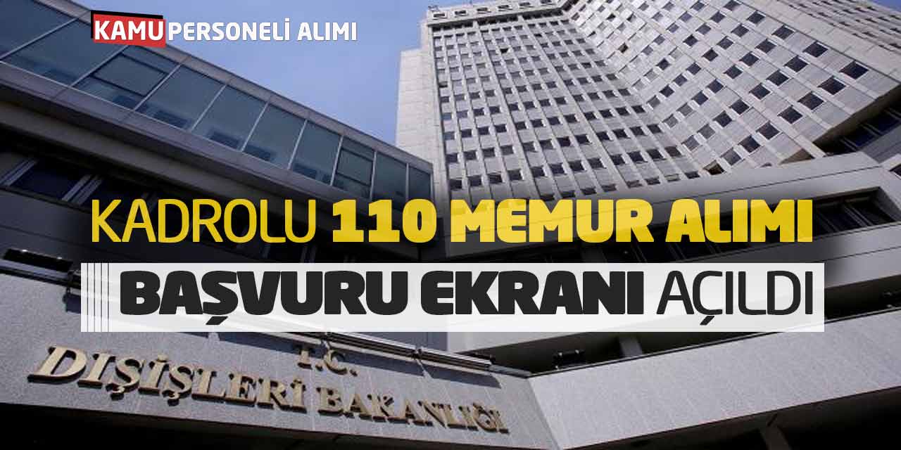 Dışişleri Bakanlığı Kadrolu 110 Memur Alımı Başvuru Ekranı Açıldı