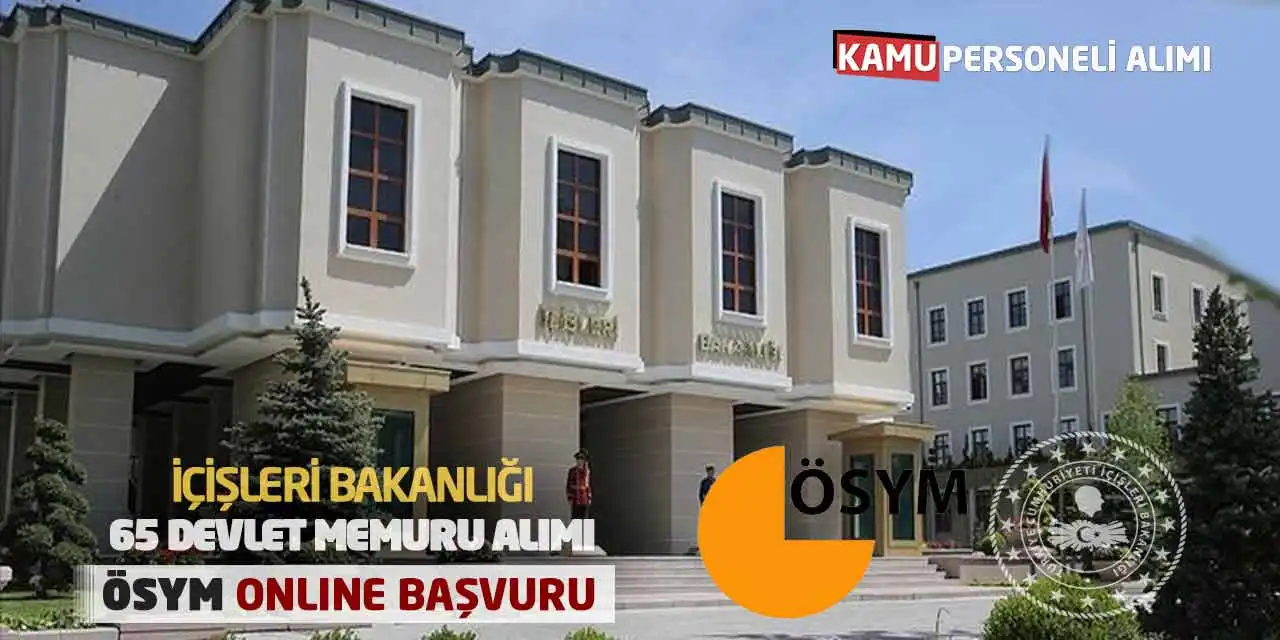 İçişleri Bakanlığı 65 Devlet Memuru Alımı! ÖSYM Online Başvuru