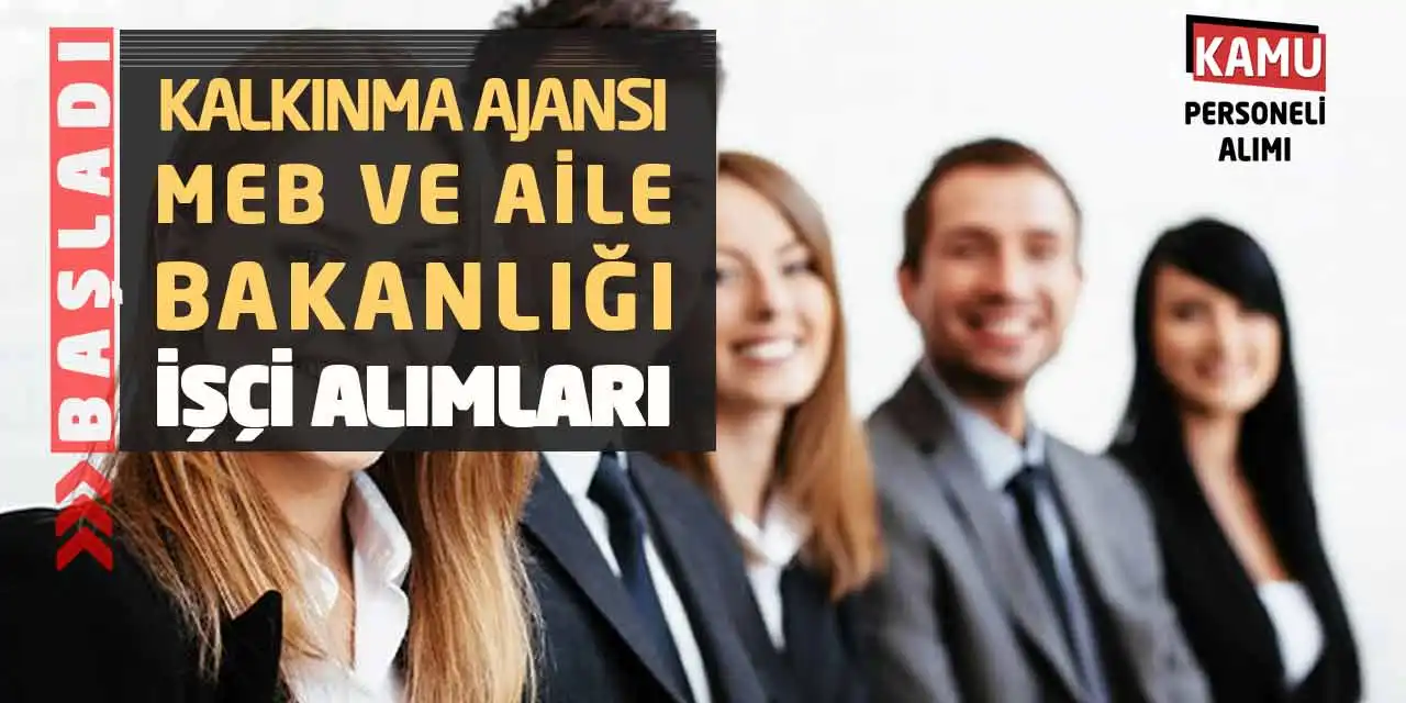 Kalkınma Ajansı MEB, Aile Bakanlığı İşçi Alımları Başladı