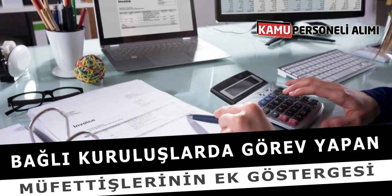 Bağlı Kuruluşlarda Görev Yapan Müfettişlerinin Ek Göstergesi