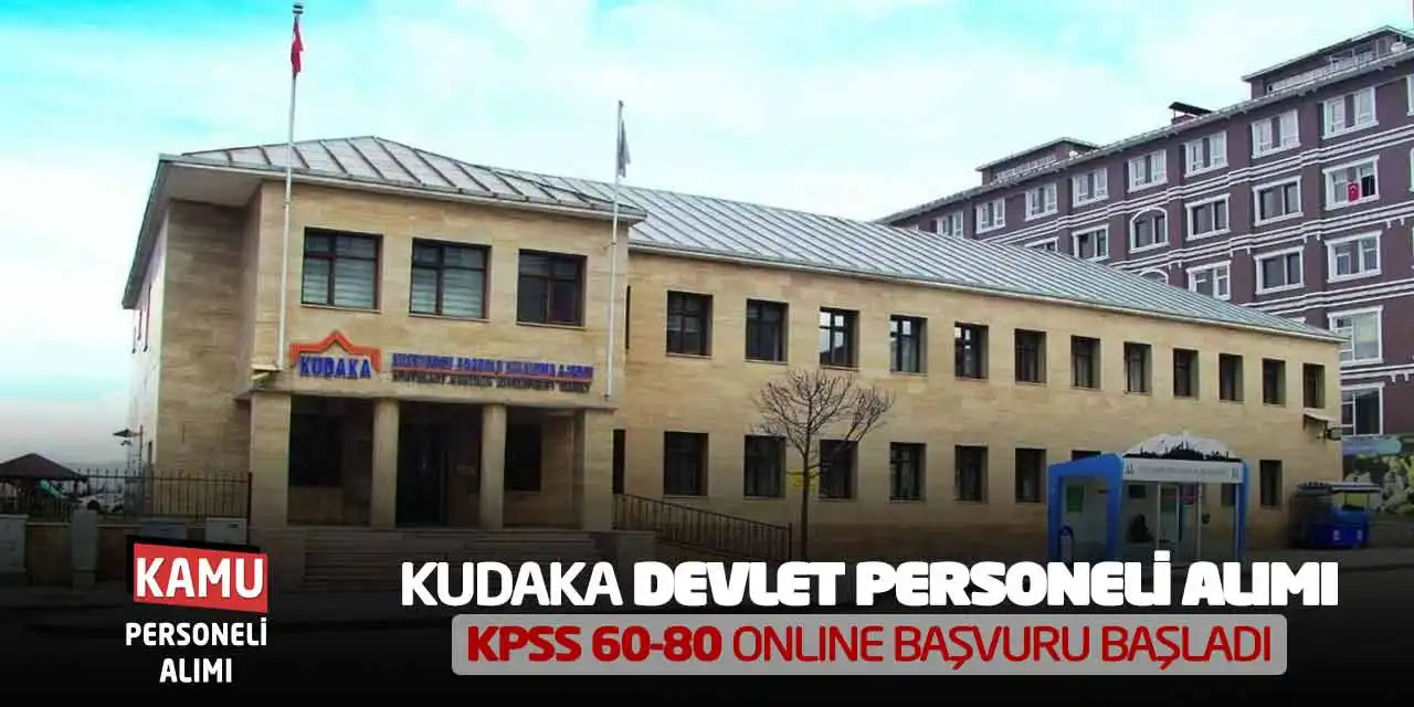 KUDAKA Devlet Personeli Alımı: KPSS 60-80 Online Başvuru Başladı