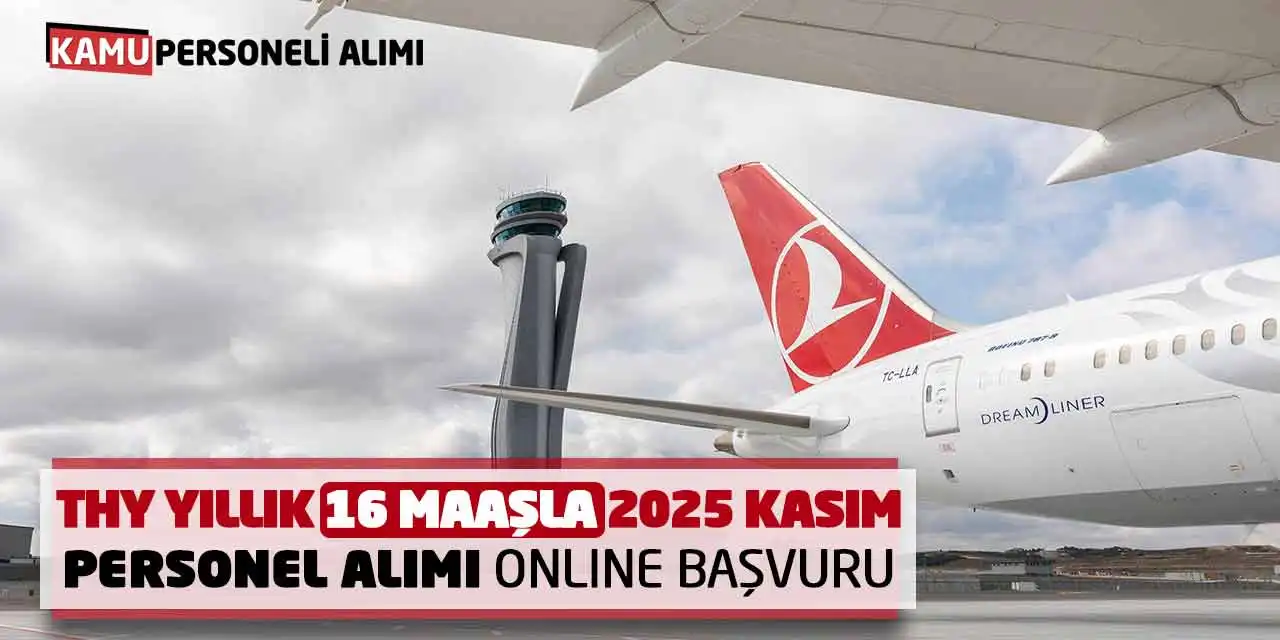 THY Yıllık 16 Maaşla 2025 Kasım Personel Alımı Online Başvuruları