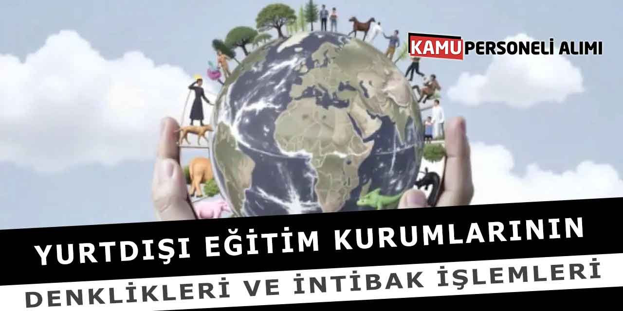 Yurtdışı Eğitim Kurumlarının Denklikleri Ve İntibak İşlemleri