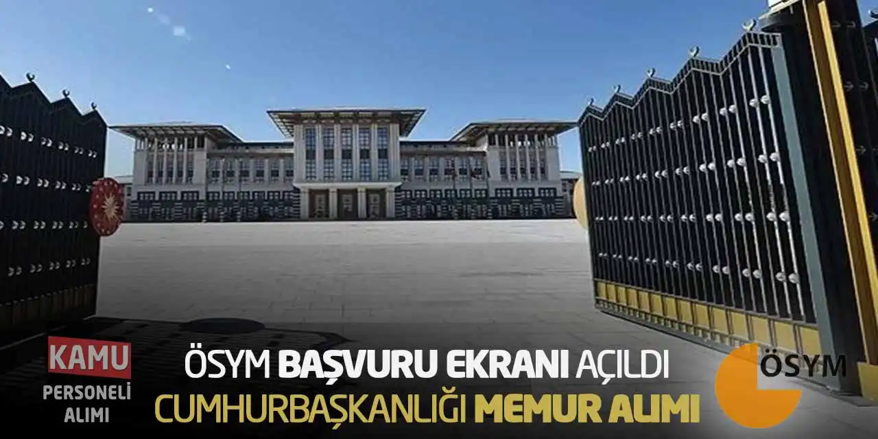 ÖSYM Başvuru Ekranı Açıldı: Cumhurbaşkanlığı Memur Alımı