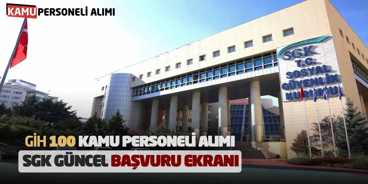 GİH Sınıfı 100 Kamu Personeli Alımı: SGK Güncel Başvuru Ekranı