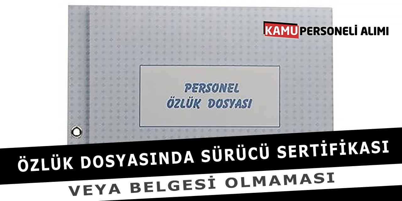 Özlük Dosyasında Sürücü Sertifikası Veya Belgesi Olmaması