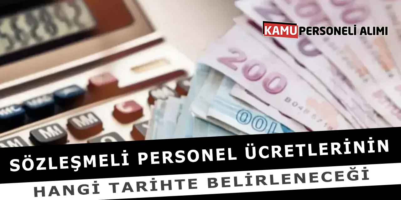 Sözleşmeli Personel Ücretlerinin Hangi Tarihte Belirleneceği
