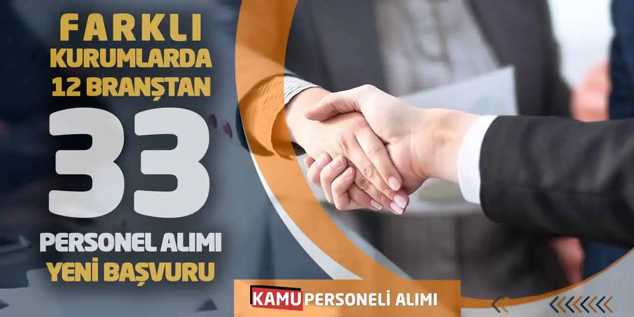 Farklı Kurumlarda 12 Branştan 33 Personel Alımı Yeni Başvuru